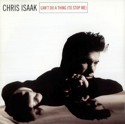Chris Isaak - Can't Do a Thing (To Stop Me)